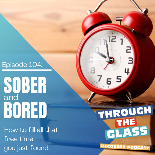 A red alarm clock is stands to the right side of the image, with bold text to the left reading "Sober and Bored: how to fill all that free time you just found." The clock symbolizes the passage of time, reflecting the theme of the podcast episode, which focuses on how to fill free time and manage boredom during sobriety  