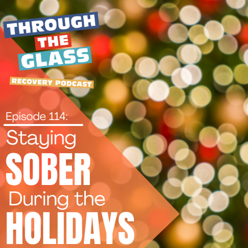 Image: Christmas lights out of focus, looking like blurred orbs of colored light. In the foreground is the Through the Glass Recovery Podcast logo, and the title of the episode, which is Staying Sober During the Holidays