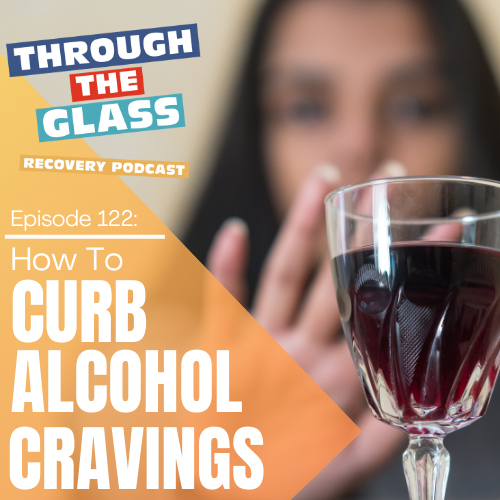 Image: A glass of wine in the foreground, with a woman holding her hand up, refusing the drink in the background. Image is overlayed with the title of the sobriety podcast episode: How to Curb Alcohol Cravings